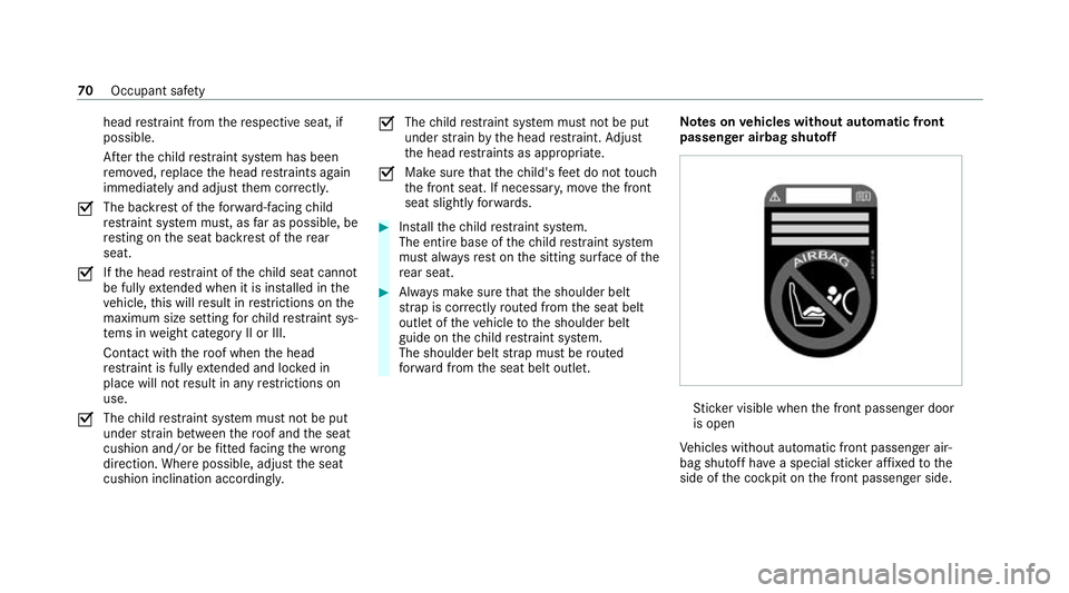 MERCEDES-BENZ GLE SUV 2021 Manual PDF head
restra int from there spective seat, if
possible.
Af terth ech ild restra int sy stem has been
re mo ved, replace the head restra ints again
immediately and adjust them cor rectly.
0073 The ba
ck