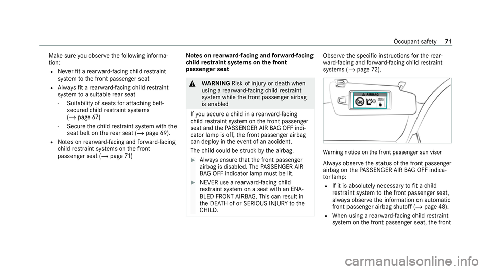 MERCEDES-BENZ GLE SUV 2021 Manual PDF Make sure
you obse rveth efo llowing informa‐
tion:
R Neverfit a rear wa rd-facing child restra int
sy stem tothe front passenger seat
R Alw aysfit a rear wa rd-facing child restra int
sy stem toa s