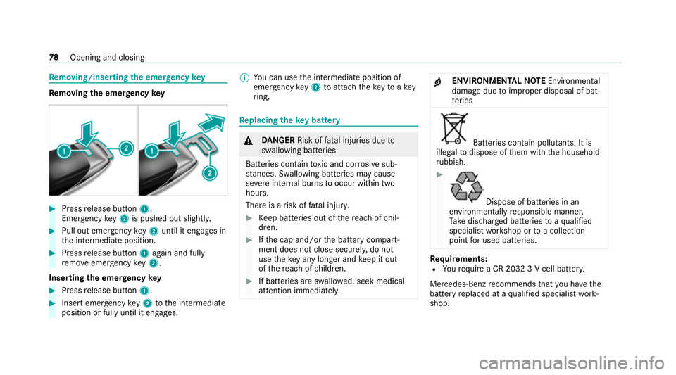 MERCEDES-BENZ GLE SUV 2021 Manual Online Re
moving/inserting the eme rgency key Re
moving the eme rgency key #
Press release button 1.
Emer gency key2 is pushed out slightly. #
Pull out emer gency key2 until it en gage s in
th e intermediate MERCEDES-BENZ GLE SUV 2021 Manual Online Re
moving/inserting the eme rgency key Re
moving the eme rgency key #
Press release button 1.
Emer gency key2 is pushed out slightly. #
Pull out emer gency key2 until it en gage s in
th e intermediate