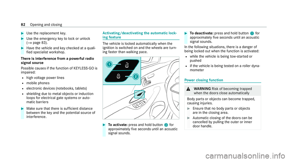 MERCEDES-BENZ GLE SUV 2021 Manual Online #
Use there placement key. #
Use the emer gency keyto lock or unlock
(/ page 83). #
Have theve hicle and keych ecked at a quali‐
fi ed specialist workshop.
There is inter fere nce from a po werful r MERCEDES-BENZ GLE SUV 2021 Manual Online #
Use there placement key. #
Use the emer gency keyto lock or unlock
(/ page 83). #
Have theve hicle and keych ecked at a quali‐
fi ed specialist workshop.
There is inter fere nce from a po werful r