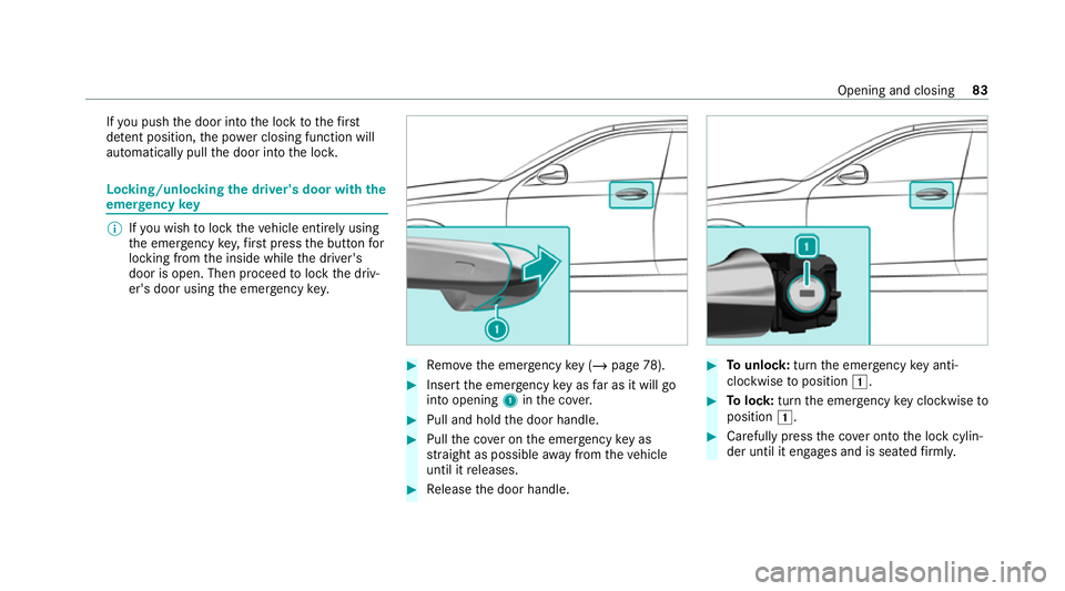 MERCEDES-BENZ GLE SUV 2021 Manual Online If
yo u push the door into the lock tothefirst
de tent position, the po wer closing function will
auto matical lypull the door into the loc k. Locking/unlocking
the driver's door with the
emer gen MERCEDES-BENZ GLE SUV 2021 Manual Online If
yo u push the door into the lock tothefirst
de tent position, the po wer closing function will
auto matical lypull the door into the loc k. Locking/unlocking
the driver's door with the
emer gen