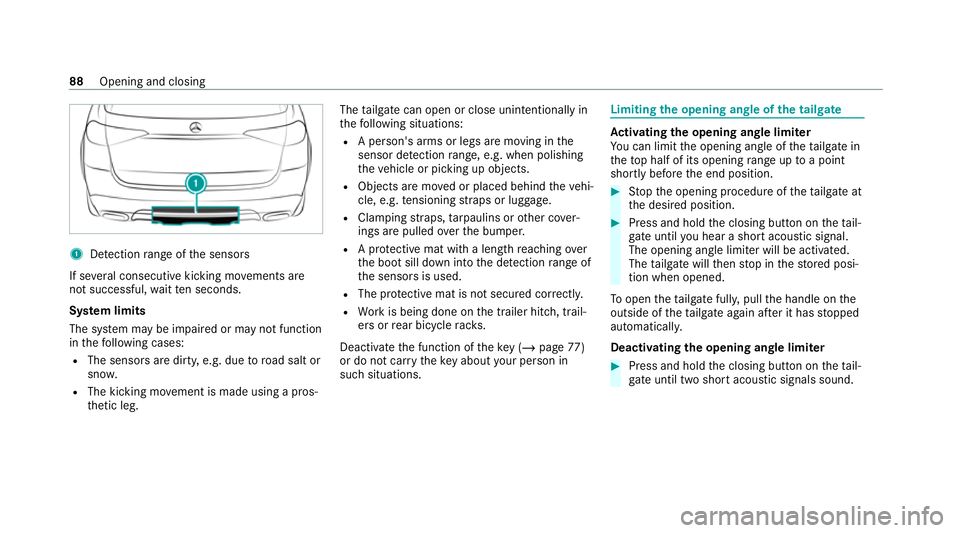 MERCEDES-BENZ GLE SUV 2021  Owners Manual 1
Detection range of the sensors
If se veral consecutive kicking mo vements are
not successful, waitte n seconds.
Sy stem limits
The sy stem may be impaired or may not function
in thefo llowing cases: