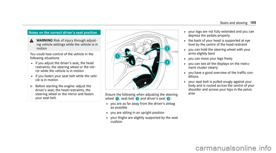MERCEDES-BENZ GLE SUV 2019  Owners Manual Note
s onthe cor rect driver's seat position &
WARNING Risk of inju rythro ugh adjust‐
ing vehicle settings while theve hicle is in
motion
Yo u could lose cont rol of theve hicle in the
fo llowi