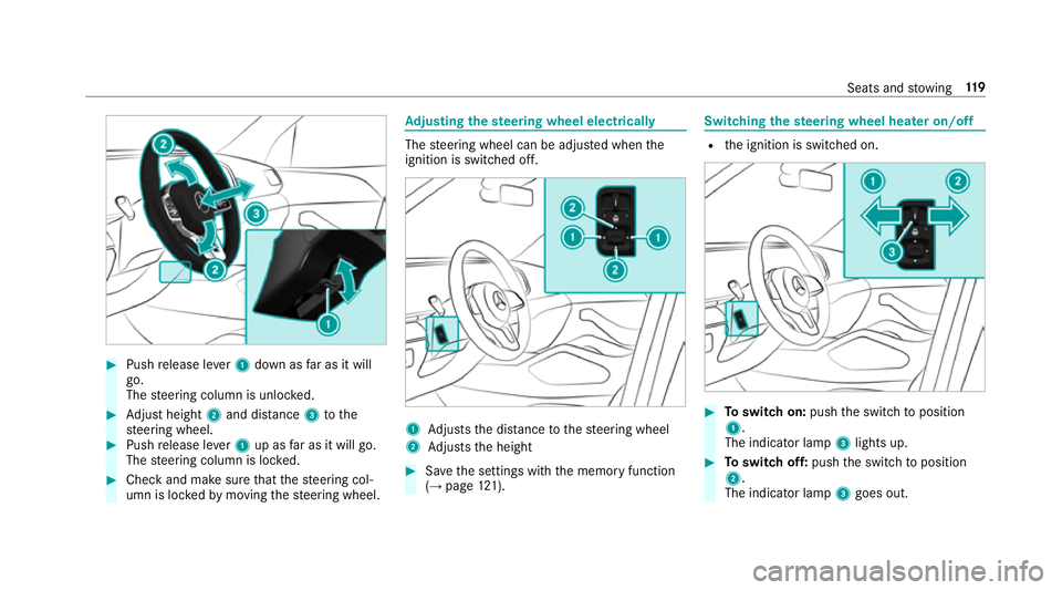 MERCEDES-BENZ GLE SUV 2019 Owners Manual #
Push release le ver1 down as far as it will
go.
The steering column is unloc ked. #
Adjust height 2and di stance 3tothe
st eering wheel. #
Push release le ver1 up as far as it will go.
The steering MERCEDES-BENZ GLE SUV 2019 Owners Manual #
Push release le ver1 down as far as it will
go.
The steering column is unloc ked. #
Adjust height 2and di stance 3tothe
st eering wheel. #
Push release le ver1 up as far as it will go.
The steering