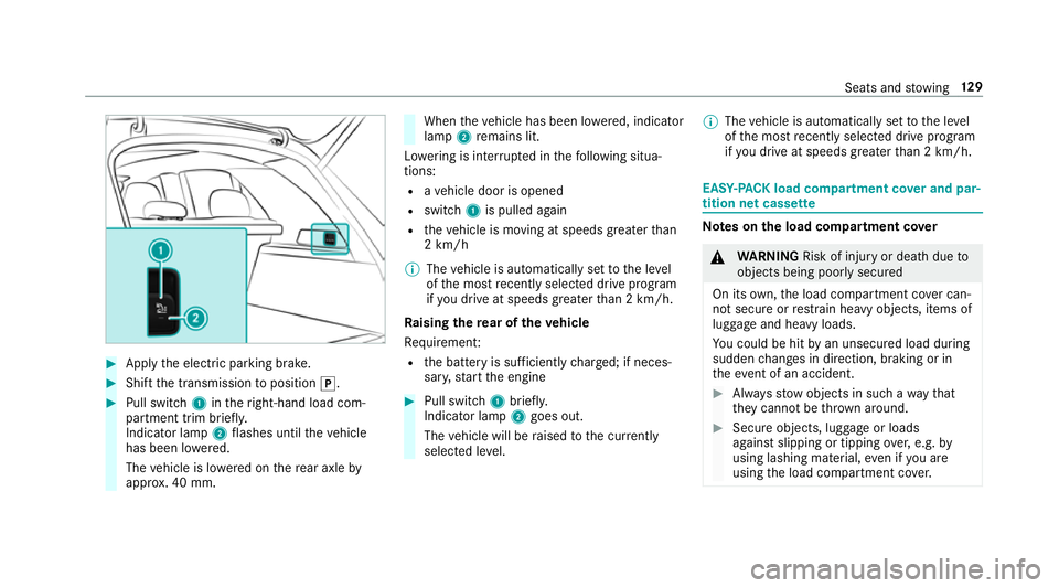 MERCEDES-BENZ GLE SUV 2019 Owners Manual #
App lythe electric parking brake. #
Shift the transmission toposition j. #
Pull switch 1intheright-hand load com‐
partment trim brief ly.
Indicator lamp 2flashes until theve hicle
has been lo were MERCEDES-BENZ GLE SUV 2019 Owners Manual #
App lythe electric parking brake. #
Shift the transmission toposition j. #
Pull switch 1intheright-hand load com‐
partment trim brief ly.
Indicator lamp 2flashes until theve hicle
has been lo were