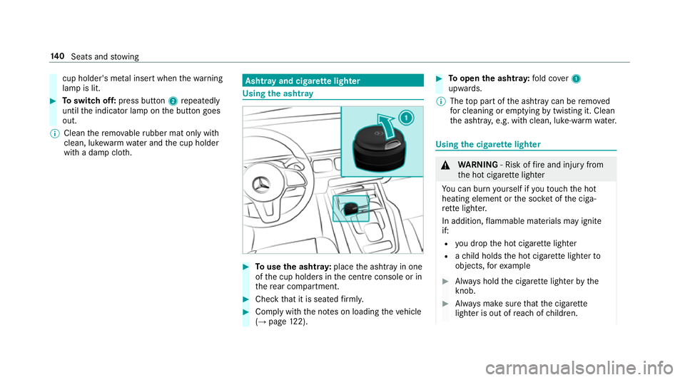 MERCEDES-BENZ GLE SUV 2019 Owners Manual cup holder's me
tal inse rtwhen thewa rning
lamp is lit. #
Toswitch off: press button 2repeatedly
until the indicator lamp on the button goes
out.
% Clean there mo vable rubber mat only with
clean MERCEDES-BENZ GLE SUV 2019 Owners Manual cup holder's me
tal inse rtwhen thewa rning
lamp is lit. #
Toswitch off: press button 2repeatedly
until the indicator lamp on the button goes
out.
% Clean there mo vable rubber mat only with
clean