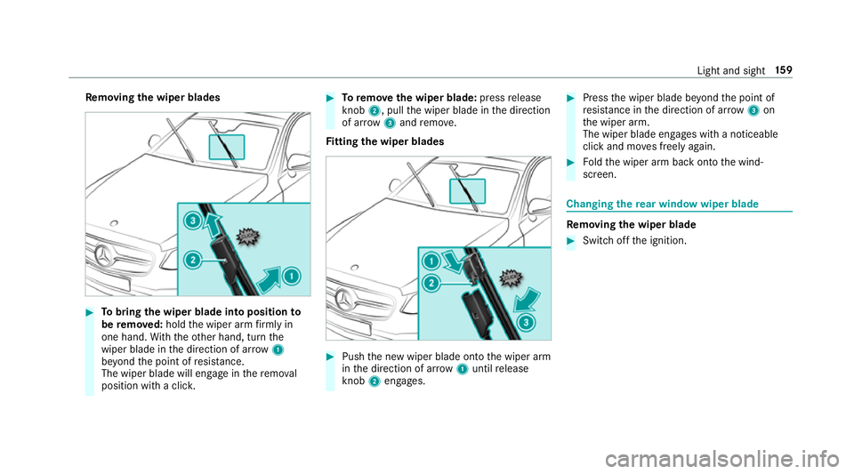 MERCEDES-BENZ GLE SUV 2019 Owners Manual Re
moving the wiper blades #
Tobring the wiper blade into position to
be remo ved: hold the wiper arm firm ly in
one hand. With th eot her hand, turn the
wiper blade in the direction of ar row1
be yon MERCEDES-BENZ GLE SUV 2019 Owners Manual Re
moving the wiper blades #
Tobring the wiper blade into position to
be remo ved: hold the wiper arm firm ly in
one hand. With th eot her hand, turn the
wiper blade in the direction of ar row1
be yon