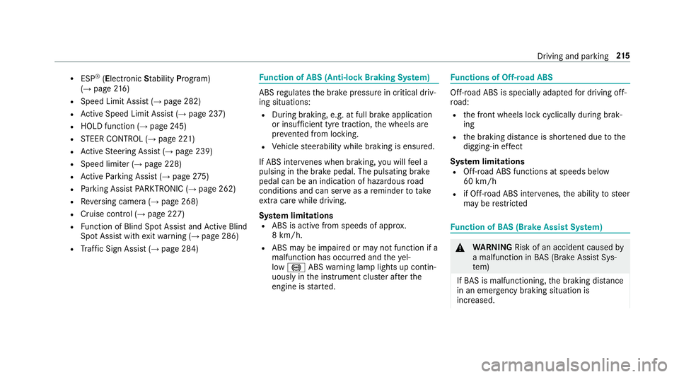 MERCEDES-BENZ GLE SUV 2019 Service Manual R
ESP ®
(E lectronic Stability Program)
(→ page 216)
R Speed Limit Assist (→ page 282)
R Active Speed Limit Assi st (→page 237)
R HOLD function (→ page245)
R STEER CONTROL (→ page 221)
R Ac MERCEDES-BENZ GLE SUV 2019 Service Manual R
ESP ®
(E lectronic Stability Program)
(→ page 216)
R Speed Limit Assist (→ page 282)
R Active Speed Limit Assi st (→page 237)
R HOLD function (→ page245)
R STEER CONTROL (→ page 221)
R Ac