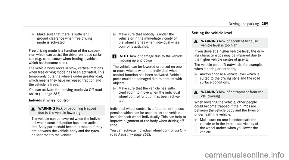 MERCEDES-BENZ GLE SUV 2019 Owners Manual #
Make sure that there is suf ficient
ground clearance when free driving
mode is acti vated. Fr
ee driving mode is a function of the suspen‐
sion which can assist the driver on loose sur fa‐
ces ( MERCEDES-BENZ GLE SUV 2019 Owners Manual #
Make sure that there is suf ficient
ground clearance when free driving
mode is acti vated. Fr
ee driving mode is a function of the suspen‐
sion which can assist the driver on loose sur fa‐
ces (