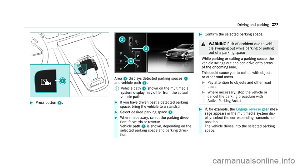 MERCEDES-BENZ GLE SUV 2019 Owners Manual #
Press button 1. Area
2displa ysdetected pa rking spaces 4
and vehicle path 3.
% Vehicle path 3shown on the multimedia
sy stem display may dif fer from the actual
ve hicle path. #
Ifyo u ha vedriven MERCEDES-BENZ GLE SUV 2019 Owners Manual #
Press button 1. Area
2displa ysdetected pa rking spaces 4
and vehicle path 3.
% Vehicle path 3shown on the multimedia
sy stem display may dif fer from the actual
ve hicle path. #
Ifyo u ha vedriven