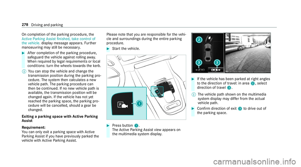 MERCEDES-BENZ GLE SUV 2019 Owners Manual On completion of
the parking procedure, the
Active Parking Assist finished, take control of
the vehicle. displaymessa geappears. Further
manoeuvring may still be necessar y.#
After completion of the p MERCEDES-BENZ GLE SUV 2019 Owners Manual On completion of
the parking procedure, the
Active Parking Assist finished, take control of
the vehicle. displaymessa geappears. Further
manoeuvring may still be necessar y.#
After completion of the p