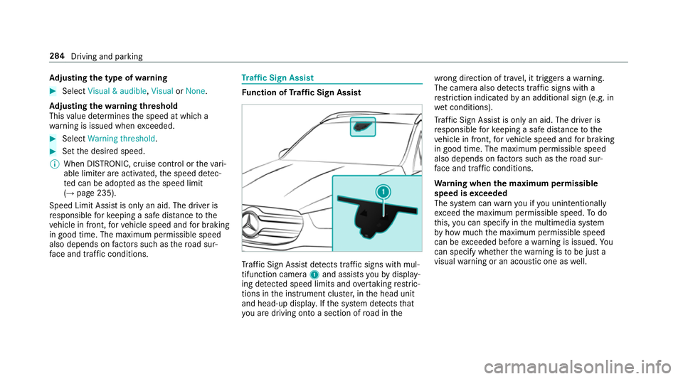 MERCEDES-BENZ GLE SUV 2019 Owners Manual Ad
justing the type of warning #
Select Visual & audible ,Visual orNone.
Ad justing the warning threshold
This value de term ines the speed at which a
wa rning is issued when exceeded. #
Select Warnin MERCEDES-BENZ GLE SUV 2019 Owners Manual Ad
justing the type of warning #
Select Visual & audible ,Visual orNone.
Ad justing the warning threshold
This value de term ines the speed at which a
wa rning is issued when exceeded. #
Select Warnin