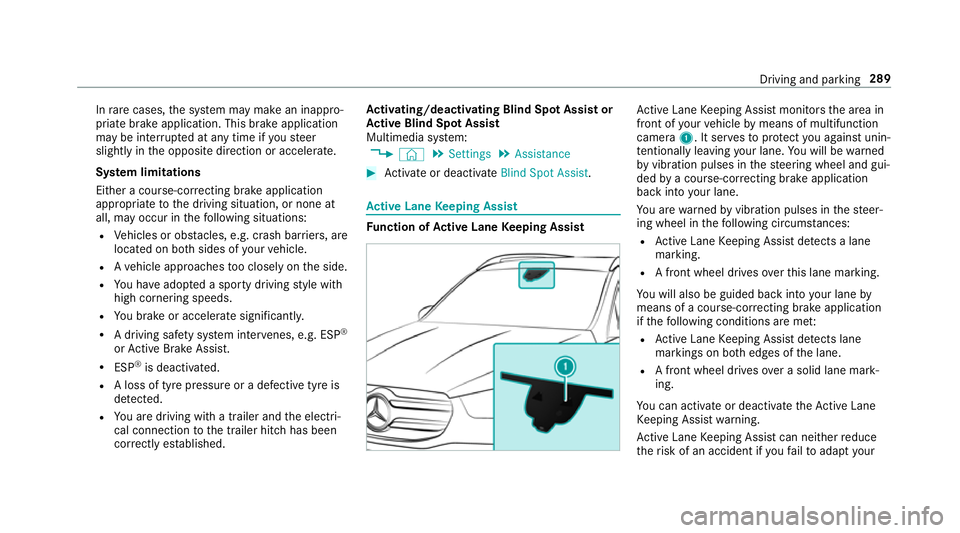 MERCEDES-BENZ GLE SUV 2019 Owners Manual In
rare cases, the sy stem may make an inappro‐
priate brake application. This brake application
may be inter rupte d at any time if yousteer
slightly in the opposite direction or accelera te.
Sy st MERCEDES-BENZ GLE SUV 2019 Owners Manual In
rare cases, the sy stem may make an inappro‐
priate brake application. This brake application
may be inter rupte d at any time if yousteer
slightly in the opposite direction or accelera te.
Sy st