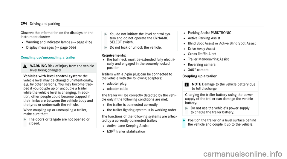 MERCEDES-BENZ GLE SUV 2019 Owners Manual Obser
vethe information on the displa yson the
instrument clus ter:
R Warning and indicator lamps (→ page616)
R Displ aymessa ges (→ page 566) Coupling up/uncoupling a trailer
&
WARNING Risk of in MERCEDES-BENZ GLE SUV 2019 Owners Manual Obser
vethe information on the displa yson the
instrument clus ter:
R Warning and indicator lamps (→ page616)
R Displ aymessa ges (→ page 566) Coupling up/uncoupling a trailer
&
WARNING Risk of in