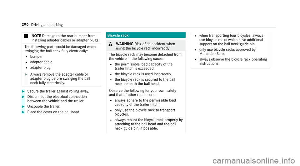 MERCEDES-BENZ GLE SUV 2019  Owners Manual *
NO
TEDama getothere ar bumper from
ins talling adap ter cables or adapte r plugsThe
following parts could be damaged when
swinging the ball neck fully electrically:
R bumper
R adap ter cable
R adapt