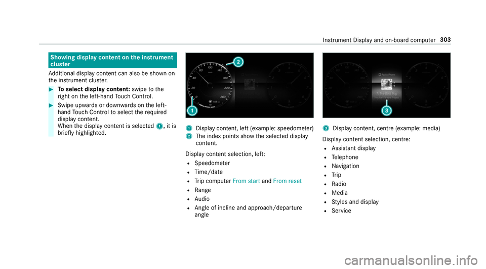 MERCEDES-BENZ GLE SUV 2019 Owners Manual Showing display content on
the instrument
clus ter
Ad ditional display con tent can also be shown on
th e instrument clus ter. #
Toselect display content: swipetothe
ri ght on the left-hand Touch Cont MERCEDES-BENZ GLE SUV 2019 Owners Manual Showing display content on
the instrument
clus ter
Ad ditional display con tent can also be shown on
th e instrument clus ter. #
Toselect display content: swipetothe
ri ght on the left-hand Touch Cont