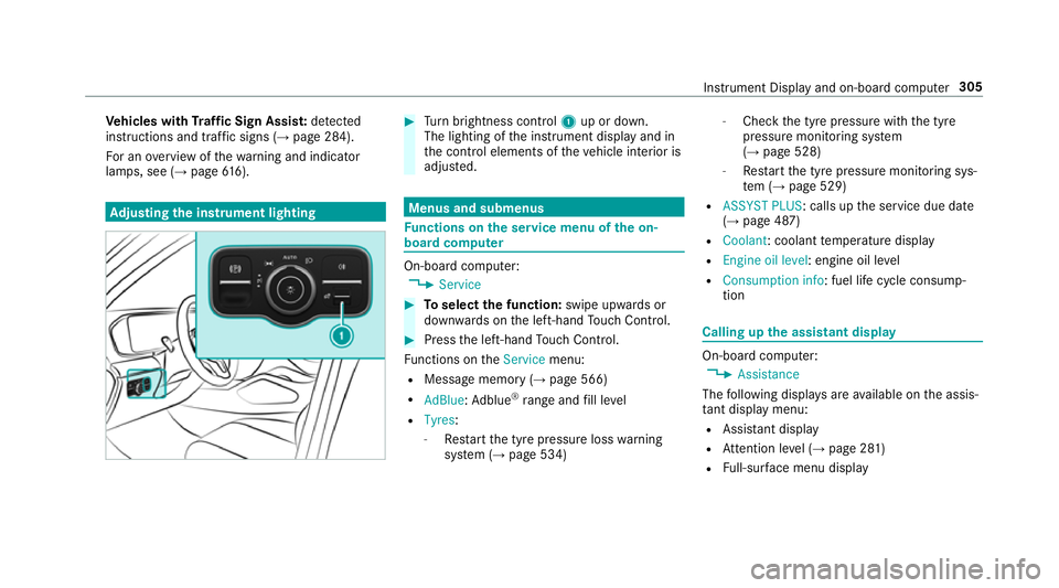 MERCEDES-BENZ GLE SUV 2019  Owners Manual Ve
hicles with Traf fic Sign Assis t:de tected
instructions and traf fic signs (→ page 284).
Fo r an overview of thewa rning and indicator
lamps, see (→ page616). Ad
justing the in strument lighti