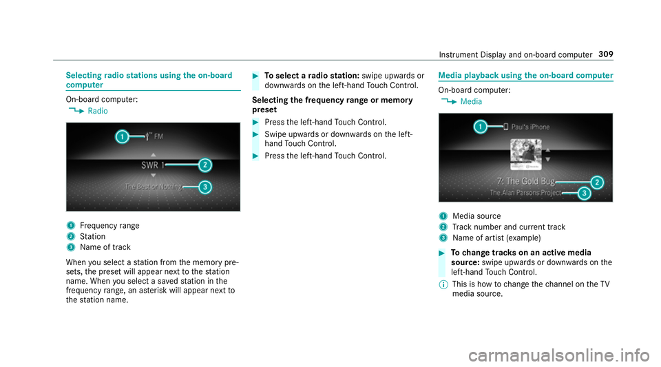 MERCEDES-BENZ GLE SUV 2019 Owners Manual Selecting
radio stations using the on-boa rd
compu ter On-board computer:
, Radio 1
Frequency range
2 Station
3 Name of track
When you select a station from the memory pre‐
sets, the preset will app MERCEDES-BENZ GLE SUV 2019 Owners Manual Selecting
radio stations using the on-boa rd
compu ter On-board computer:
, Radio 1
Frequency range
2 Station
3 Name of track
When you select a station from the memory pre‐
sets, the preset will app