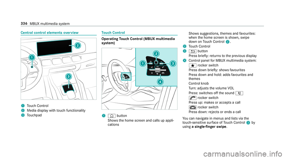 MERCEDES-BENZ GLE SUV 2019  Owners Manual Central control elements
overview 1
Touch Control
2 Media displ aywith touch functionality
3 Touchpad To
uch Control Operating
Touch Control (MBUX multimedia
sy stem) 1
© button
Sho ws th e home scre