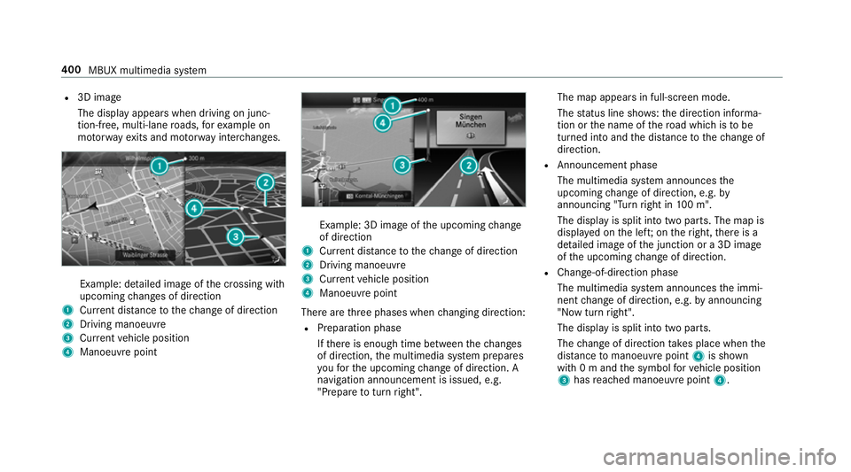 MERCEDES-BENZ GLE SUV 2019  Owners Manual R
3D ima ge
The display appears when driving on junc‐
tion-free, multi-lane roads, forex ample on
mo torw ay ex its and mo torw ay inter changes. Example: detailed image of
the crossing with
upcomin