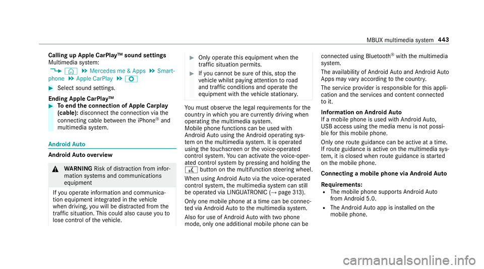 MERCEDES-BENZ GLE SUV 2019 Owners Manual Calling up Apple CarPlay™ sound settings
Multimedia sy
stem:
, © .
Mercedes me & Apps .
Smart-
phone .
Apple CarPlay .
Z #
Select sound settings.
Ending Apple CarPlay™ #
Toend the connection of A MERCEDES-BENZ GLE SUV 2019 Owners Manual Calling up Apple CarPlay™ sound settings
Multimedia sy
stem:
, © .
Mercedes me & Apps .
Smart-
phone .
Apple CarPlay .
Z #
Select sound settings.
Ending Apple CarPlay™ #
Toend the connection of A
