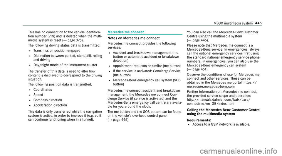 MERCEDES-BENZ GLE SUV 2019 Owners Manual This has no connection
totheve hicle identifica‐
tion number (VIN) and is dele ted when the multi‐
media sy stem is reset (→ page375).
The following driving status data is transmitted:
R Transmi MERCEDES-BENZ GLE SUV 2019 Owners Manual This has no connection
totheve hicle identifica‐
tion number (VIN) and is dele ted when the multi‐
media sy stem is reset (→ page375).
The following driving status data is transmitted:
R Transmi