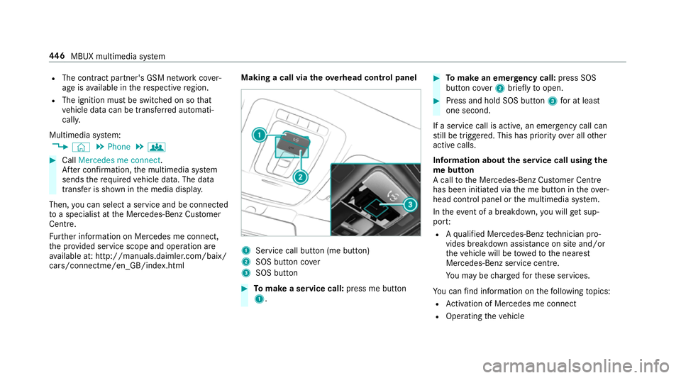 MERCEDES-BENZ GLE SUV 2019 Owners Manual R
The contra ct partner's GSM network co ver‐
age is available in there spective region.
R The ignition must be switched on so that
ve hicle data can be transfer red automati‐
cally.
Multimedi MERCEDES-BENZ GLE SUV 2019 Owners Manual R
The contra ct partner's GSM network co ver‐
age is available in there spective region.
R The ignition must be switched on so that
ve hicle data can be transfer red automati‐
cally.
Multimedi