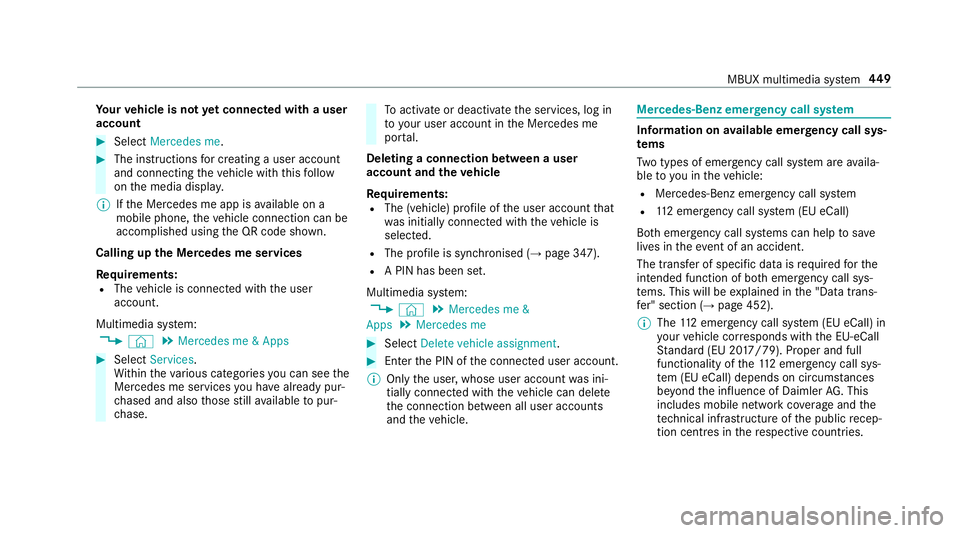 MERCEDES-BENZ GLE SUV 2019 Owners Manual Yo
ur vehicle is not yet connec ted with a user
account #
Select Mercedes me. #
The instructions for creating a user account
and connecting theve hicle with this follow
on the media displa y.
% Ifth e MERCEDES-BENZ GLE SUV 2019 Owners Manual Yo
ur vehicle is not yet connec ted with a user
account #
Select Mercedes me. #
The instructions for creating a user account
and connecting theve hicle with this follow
on the media displa y.
% Ifth e