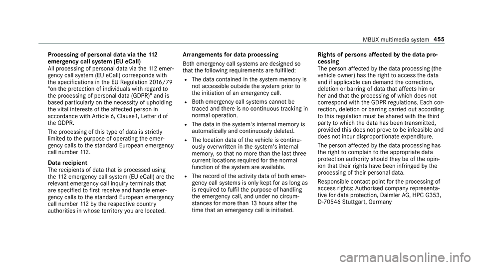MERCEDES-BENZ GLE SUV 2019 Owners Manual Processing of personal data via
the11 2
emer gency call sy stem (EU eCall)
All processing of personal data via the11 2 emer‐
ge ncy call sy stem (EU eCall) cor responds with
th e specifications in t MERCEDES-BENZ GLE SUV 2019 Owners Manual Processing of personal data via
the11 2
emer gency call sy stem (EU eCall)
All processing of personal data via the11 2 emer‐
ge ncy call sy stem (EU eCall) cor responds with
th e specifications in t