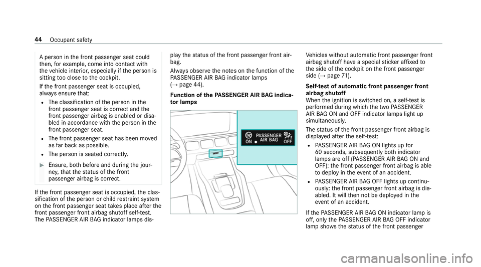 MERCEDES-BENZ GLE SUV 2019 Service Manual A pe
rson in the front passenger seat could
th en, forex ample, come into con tact wi th
th eve hicle interior, especially if the person is
sitting too close tothe cockpit.
If th e front passenger sea