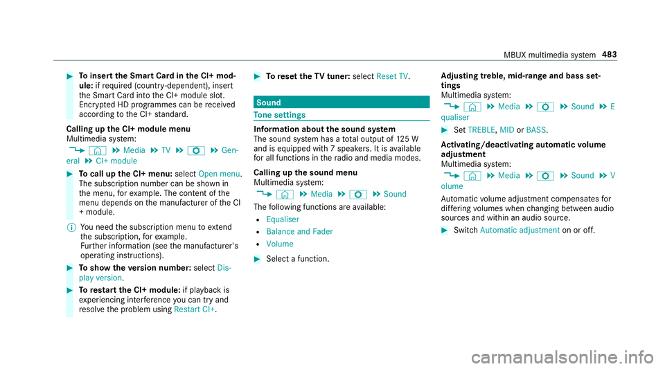 MERCEDES-BENZ GLE SUV 2019  Owners Manual #
Toinsert the Smart Card in the CI+ mod‐
ule: ifre qu ired (countr y-dependent), insert
th e Smart Card into the CI+ module slot.
Encryp ted HD programmes can be recei ved
according tothe CI+ stand