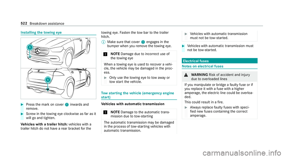 MERCEDES-BENZ GLE SUV 2019 Owners Manual Installing
theto wing eye #
Press the mark on co ver1 inwa rds and
re mo ve. #
Screw intheto wing eyeclockwise as far as it
will go and tighten.
Ve hicles with a trailer hitch: vehicles with a
trailer MERCEDES-BENZ GLE SUV 2019 Owners Manual Installing
theto wing eye #
Press the mark on co ver1 inwa rds and
re mo ve. #
Screw intheto wing eyeclockwise as far as it
will go and tighten.
Ve hicles with a trailer hitch: vehicles with a
trailer
