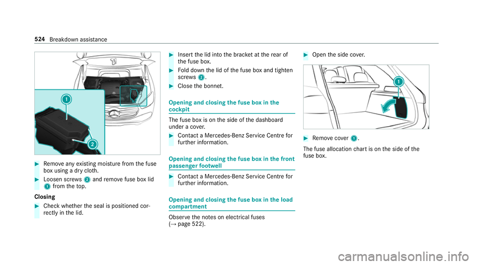 MERCEDES-BENZ GLE SUV 2019 Owners Manual #
Remo veany existing moisture from the fuse
box using a dry clo th.#
Loosen scr ews2 and remo vefuse box lid
1 from theto p.
Closing #
Check whe ther the seal is positioned cor‐
re ctly in the lid. MERCEDES-BENZ GLE SUV 2019 Owners Manual #
Remo veany existing moisture from the fuse
box using a dry clo th.#
Loosen scr ews2 and remo vefuse box lid
1 from theto p.
Closing #
Check whe ther the seal is positioned cor‐
re ctly in the lid.