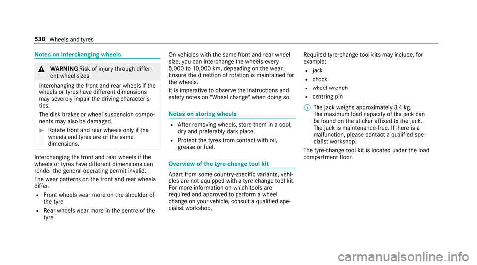 MERCEDES-BENZ GLE SUV 2019 Owners Manual Note
s on inter changing wheels &
WARNING Risk of inju rythro ugh dif fer‐
ent wheel sizes
Inter changing the front and rear wheels if the
wheels or tyres ha vediffere nt dimensions
may se verely im MERCEDES-BENZ GLE SUV 2019 Owners Manual Note
s on inter changing wheels &
WARNING Risk of inju rythro ugh dif fer‐
ent wheel sizes
Inter changing the front and rear wheels if the
wheels or tyres ha vediffere nt dimensions
may se verely im