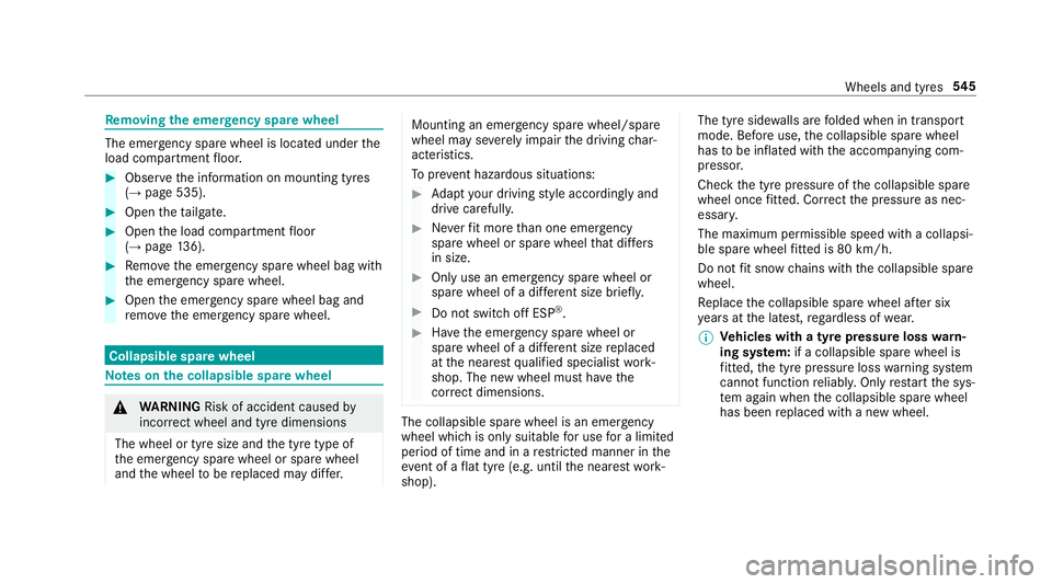 MERCEDES-BENZ GLE SUV 2019 Owners Manual Re
moving the eme rgency spa rewheel The eme
rgency spare wheel is located under the
load compartment floor. #
Obser vethe information on mounting tyres
(→ page 535). #
Open theta ilgate. #
Open the MERCEDES-BENZ GLE SUV 2019 Owners Manual Re
moving the eme rgency spa rewheel The eme
rgency spare wheel is located under the
load compartment floor. #
Obser vethe information on mounting tyres
(→ page 535). #
Open theta ilgate. #
Open the