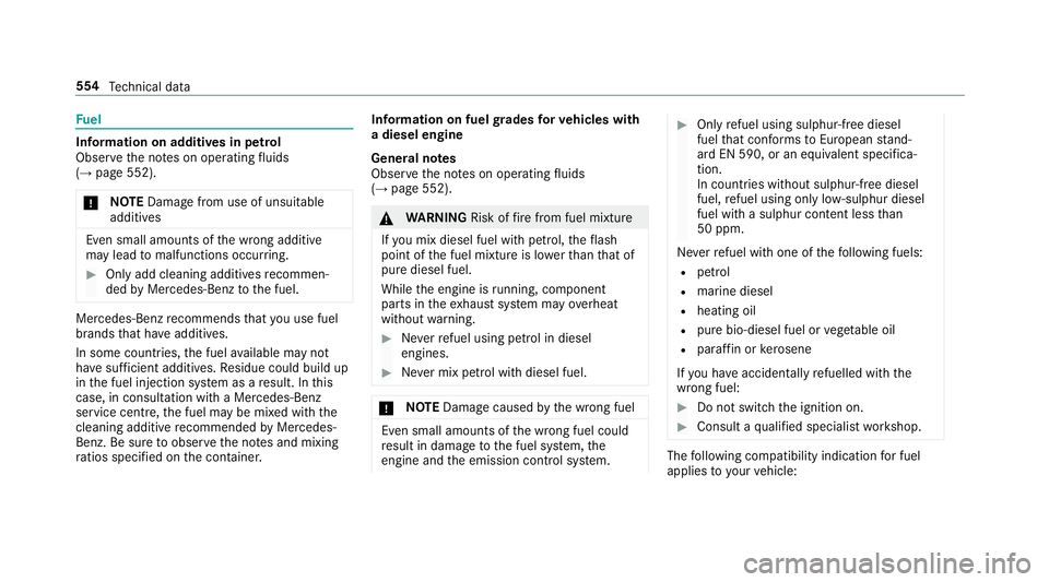 MERCEDES-BENZ GLE SUV 2019 Owners Manual Fu
el Information on additives in petrol
Obser vethe no tes on operating fluids
(→ page 552).
* NO
TEDama gefrom use of unsuitable
additives Even small amounts of
the wrong additive
may lead tomalfu MERCEDES-BENZ GLE SUV 2019 Owners Manual Fu
el Information on additives in petrol
Obser vethe no tes on operating fluids
(→ page 552).
* NO
TEDama gefrom use of unsuitable
additives Even small amounts of
the wrong additive
may lead tomalfu
