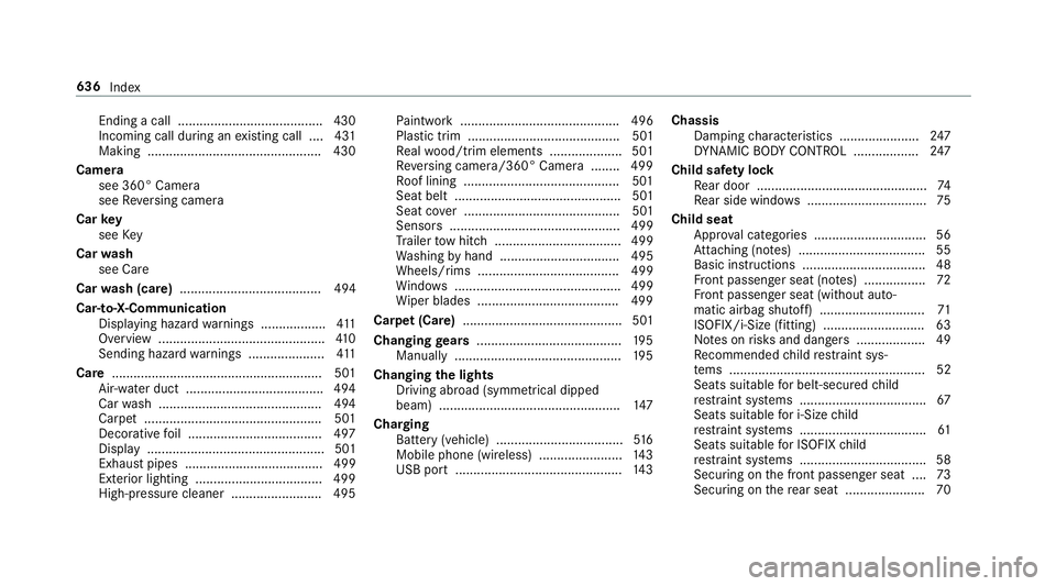 MERCEDES-BENZ GLE SUV 2019 Owners Manual Ending a call ........................................ 430
Incoming call du
ring an existing call .... 431
Making ................................................ 430
Camera see 360° Camera
see Rever MERCEDES-BENZ GLE SUV 2019 Owners Manual Ending a call ........................................ 430
Incoming call du
ring an existing call .... 431
Making ................................................ 430
Camera see 360° Camera
see Rever