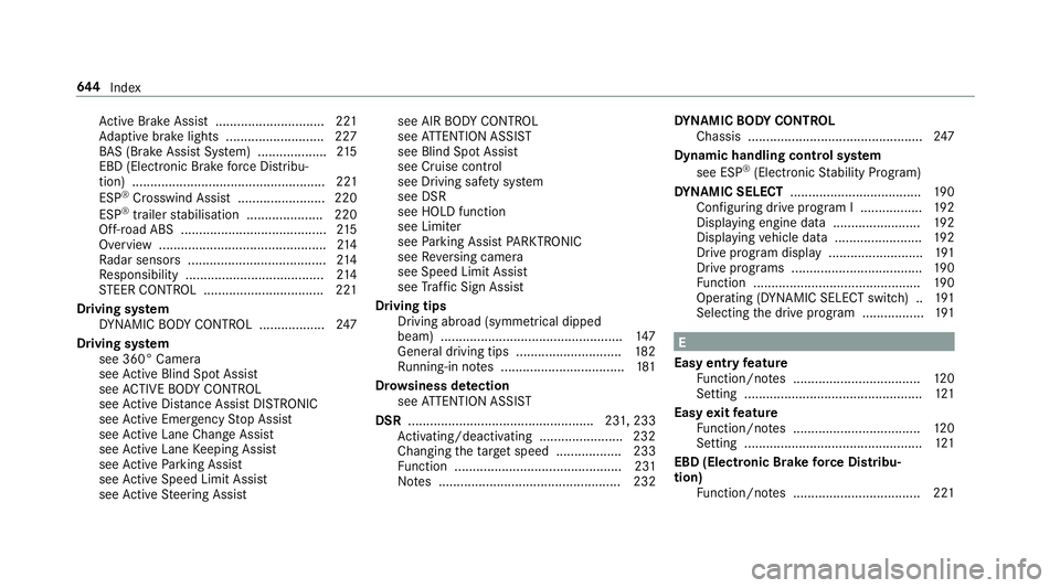 MERCEDES-BENZ GLE SUV 2019 Owners Manual Ac
tive Brake Assi st.............................. 221
Ad aptive brake lights .......................... .227
BA S (Brake Assi stSystem) ...................2 15
EBD (Electronic Brake forc e Distribu MERCEDES-BENZ GLE SUV 2019 Owners Manual Ac
tive Brake Assi st.............................. 221
Ad aptive brake lights .......................... .227
BA S (Brake Assi stSystem) ...................2 15
EBD (Electronic Brake forc e Distribu
