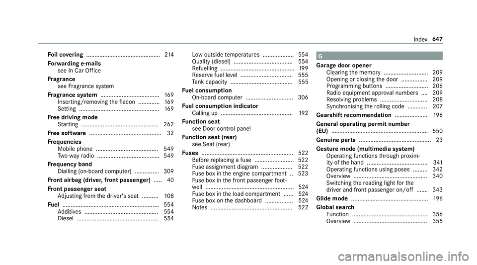 MERCEDES-BENZ GLE SUV 2019 Owners Manual Fo
il co vering ............................................. 214
Fo rw arding e-mails
see In Car Of fice
Fr ag rance
see Fragrance sy stem
Fr ag rance sy stem .................................... 16 MERCEDES-BENZ GLE SUV 2019 Owners Manual Fo
il co vering ............................................. 214
Fo rw arding e-mails
see In Car Of fice
Fr ag rance
see Fragrance sy stem
Fr ag rance sy stem .................................... 16
