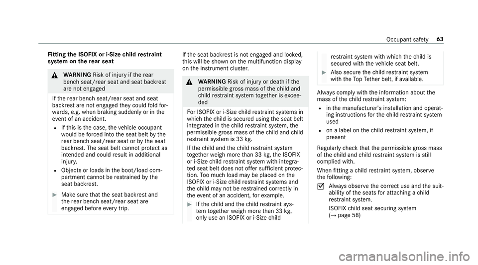MERCEDES-BENZ GLE SUV 2019 Repair Manual Fi
tting the ISOFIX or i‑Size child restra int
sy stem on there ar seat &
WARNING Risk of inju ryifth ere ar
ben chseat/rear seat and seat backrest
are not engaged
If th ere ar ben chseat/rear seat 