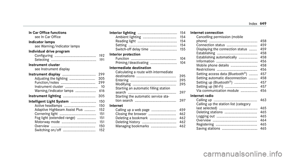 MERCEDES-BENZ GLE SUV 2019 Owners Manual In Car Of
fice functions
see In Car Of fice
Indicator lamps see Warning/indicator lamps
Individual drive prog ram
Con figuring .......................................... 19 2
Selecting ............... MERCEDES-BENZ GLE SUV 2019 Owners Manual In Car Of
fice functions
see In Car Of fice
Indicator lamps see Warning/indicator lamps
Individual drive prog ram
Con figuring .......................................... 19 2
Selecting ...............