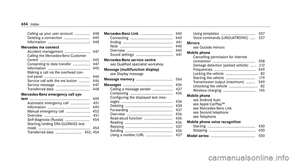 MERCEDES-BENZ GLE SUV 2019 Owners Manual Calling up
your user account .............. .448
Deleting a connection ......................... 449
Information .......................................... 448
Mercedes me connect Accident mana gement MERCEDES-BENZ GLE SUV 2019 Owners Manual Calling up
your user account .............. .448
Deleting a connection ......................... 449
Information .......................................... 448
Mercedes me connect Accident mana gement