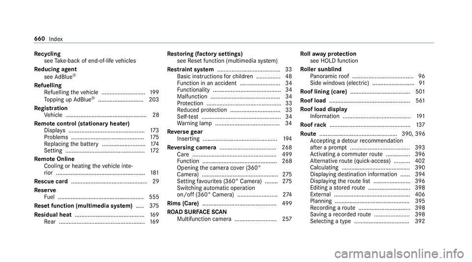 MERCEDES-BENZ GLE SUV 2019 Owners Manual Re
cycling
see Take -ba ckof end-of-life vehicles
Re ducing agent
see AdBlue ®
Re fuelling
Re fuelling theve hicle ........................... 19 9
To pping up AdBlue ®
............................ MERCEDES-BENZ GLE SUV 2019 Owners Manual Re
cycling
see Take -ba ckof end-of-life vehicles
Re ducing agent
see AdBlue ®
Re fuelling
Re fuelling theve hicle ........................... 19 9
To pping up AdBlue ®
............................