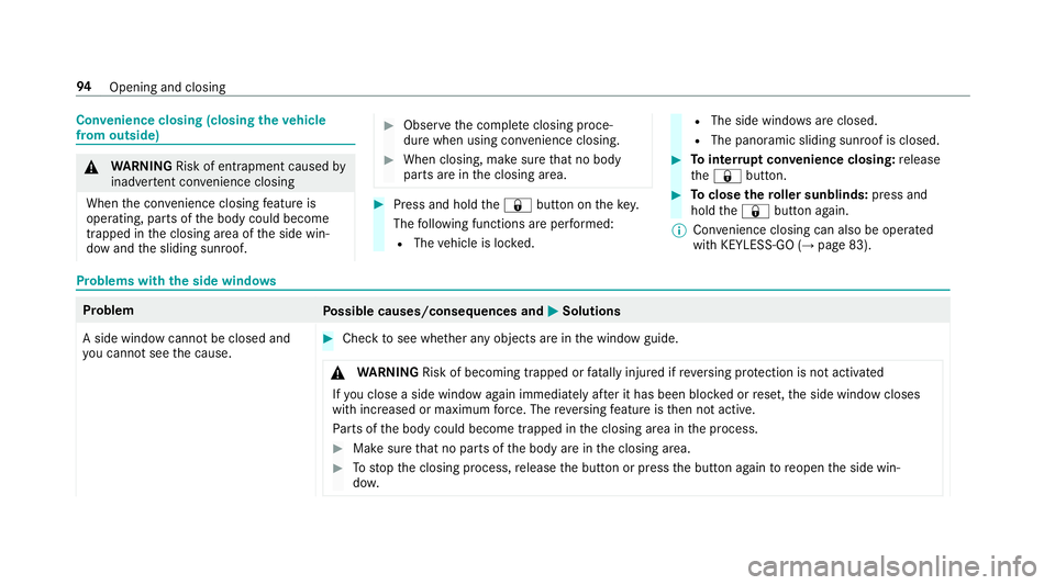 MERCEDES-BENZ GLE SUV 2019 Owners Manual Con
venience closing (closing theve hicle
from outside) &
WARNING Risk of entrapment caused by
inadver tent con venience closing
When the con venience closing feature is
operating, parts of the body c MERCEDES-BENZ GLE SUV 2019 Owners Manual Con
venience closing (closing theve hicle
from outside) &
WARNING Risk of entrapment caused by
inadver tent con venience closing
When the con venience closing feature is
operating, parts of the body c