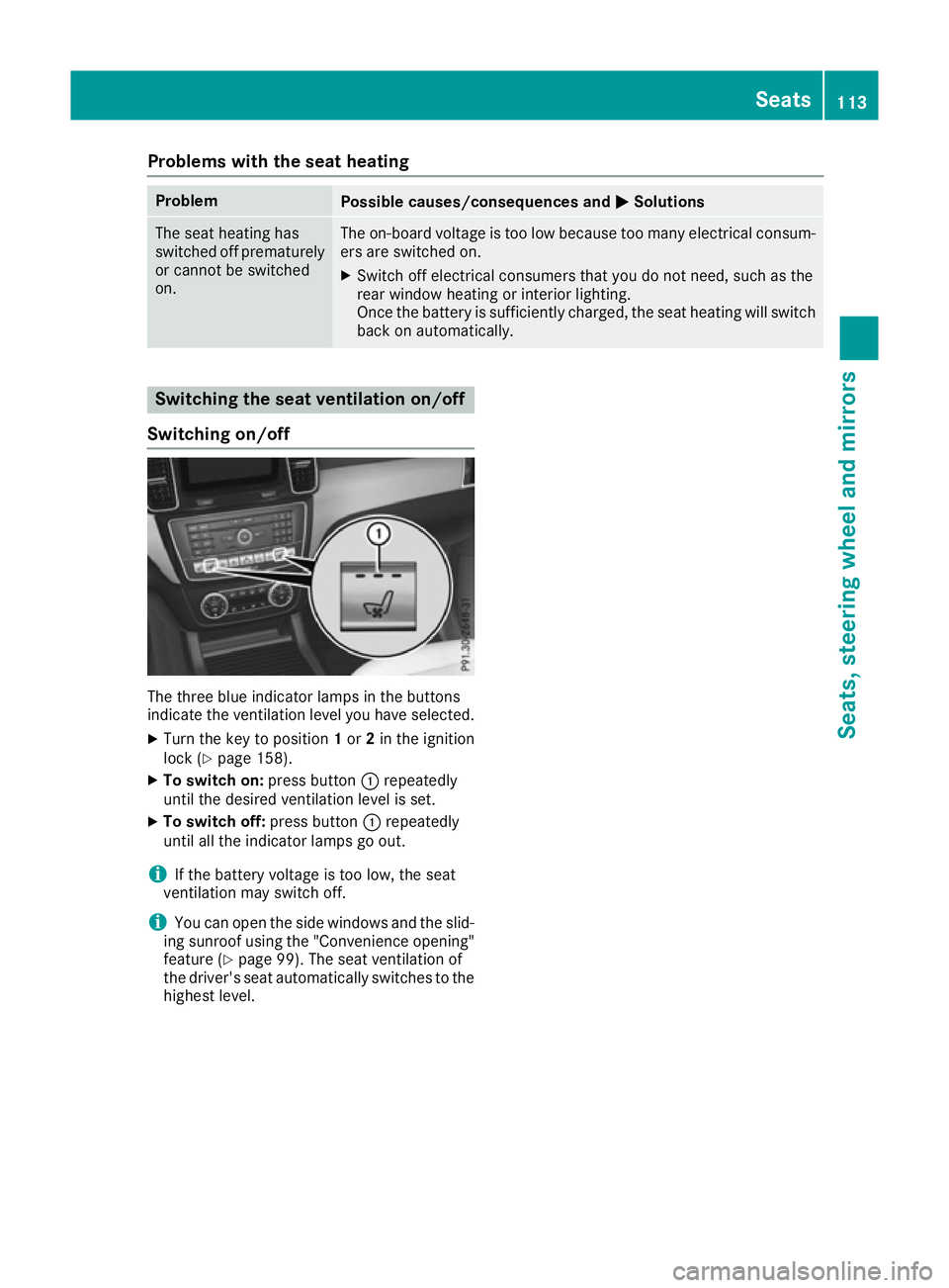 MERCEDES-BENZ GLE SUV 2015 Owners Manual Problems with the seat heating
Problem
Possible causes/consequences and
M
MSolutions The seat heating has
switched off prematurely
or cannot be switched
on. The on-board voltage is too low because too MERCEDES-BENZ GLE SUV 2015 Owners Manual Problems with the seat heating
Problem
Possible causes/consequences and
M
MSolutions The seat heating has
switched off prematurely
or cannot be switched
on. The on-board voltage is too low because too