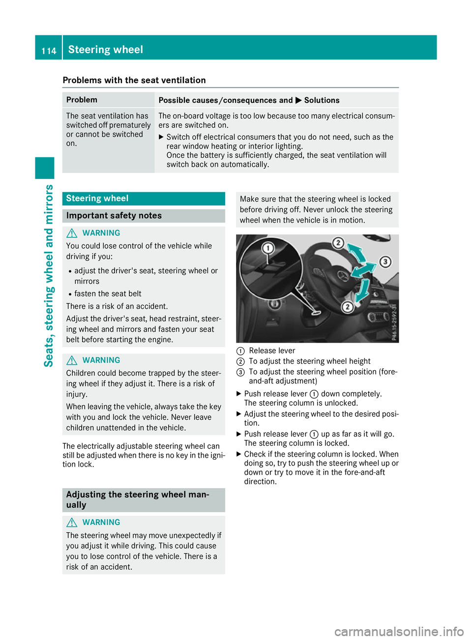 MERCEDES-BENZ GLE SUV 2015 Owners Manual Problems with the seat ventilation
Problem
Possible causes/consequences and
M
MSolutions The seat ventilation has
switched off prematurely
or cannot be switched
on. The on-board voltage is too low bec MERCEDES-BENZ GLE SUV 2015 Owners Manual Problems with the seat ventilation
Problem
Possible causes/consequences and
M
MSolutions The seat ventilation has
switched off prematurely
or cannot be switched
on. The on-board voltage is too low bec