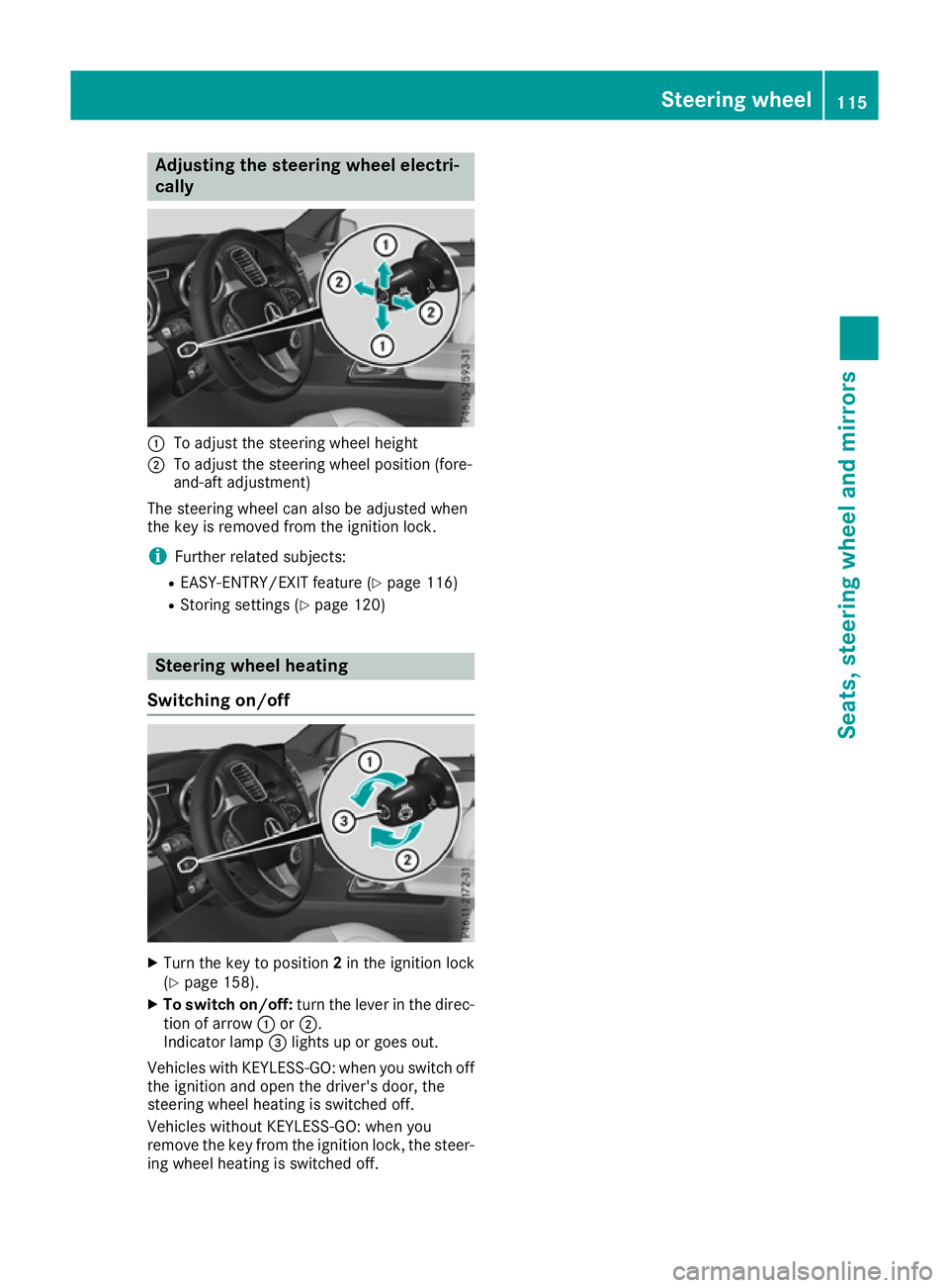 MERCEDES-BENZ GLE SUV 2015 Owners Manual Adjusting the steering wheel electri-
cally :
To adjust the steering wheel height
; To adjust the steering wheel position (fore-
and-aft adjustment)
The steering wheel can also be adjusted when
the ke MERCEDES-BENZ GLE SUV 2015 Owners Manual Adjusting the steering wheel electri-
cally :
To adjust the steering wheel height
; To adjust the steering wheel position (fore-
and-aft adjustment)
The steering wheel can also be adjusted when
the ke