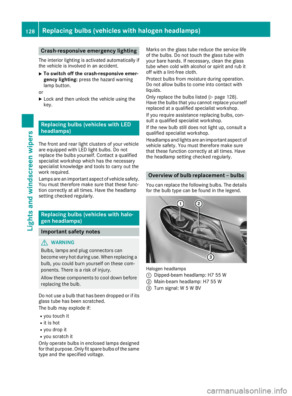 MERCEDES-BENZ GLE SUV 2015  Owners Manual Crash-responsive emergency lighting
The interior lighting is activated automatically if
the vehicle is involved in an accident.
X To switch off the crash-responsive emer-
gency lighting: press the haz