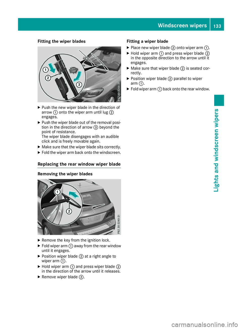 MERCEDES-BENZ GLE SUV 2015  Owners Manual Fitting the wiper blades
X
Push the new wiper blade in the direction of
arrow :onto the wiper arm until lug ;
engages.
X Push the wiper blade out of the removal posi-
tion in the direction of arrow =b