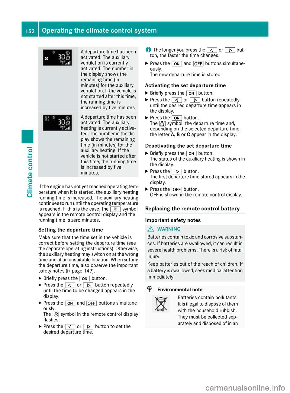 MERCEDES-BENZ GLE SUV 2015 Owners Manual A departure time has been
activated. The auxiliary
ventilation is currently
activated. The number in
the display shows the
remaining time (in
minutes) for the auxiliary
ventilation. If the vehicle is
MERCEDES-BENZ GLE SUV 2015 Owners Manual A departure time has been
activated. The auxiliary
ventilation is currently
activated. The number in
the display shows the
remaining time (in
minutes) for the auxiliary
ventilation. If the vehicle is
